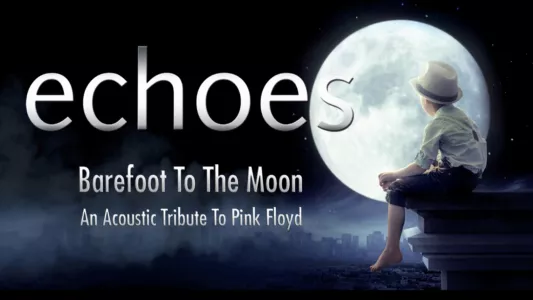 Echoes - Barefoot To The Moon  - An Acoustic Tribute To Pink Floyd