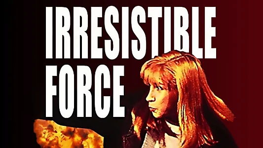 Irresistible Force