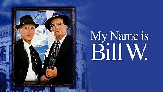 My Name Is Bill W.