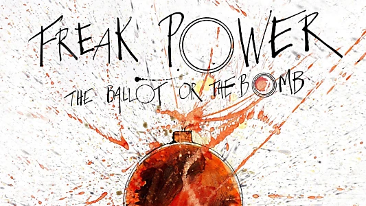 Freak Power: The Ballot or the Bomb