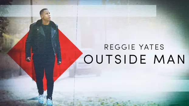 Reggie Yates: Outside Man