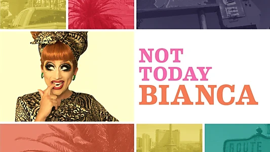 Not Today, Bianca