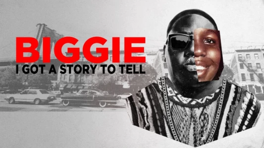 Biggie: I Got a Story to Tell