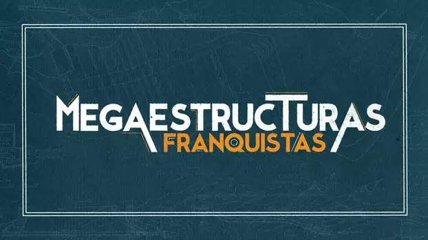 Megaestructuras franquistas