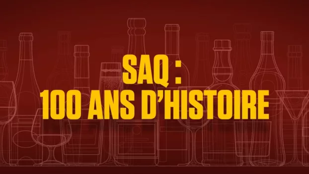 SAQ : 100 ans d’histoire