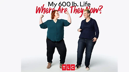 My 600-lb Life: Where Are They Now?