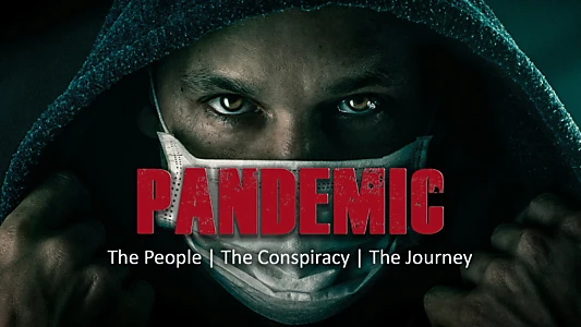 Pandemic: The People, The Conspiracy, The Journey