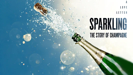 Sparkling: The Story Of Champagne