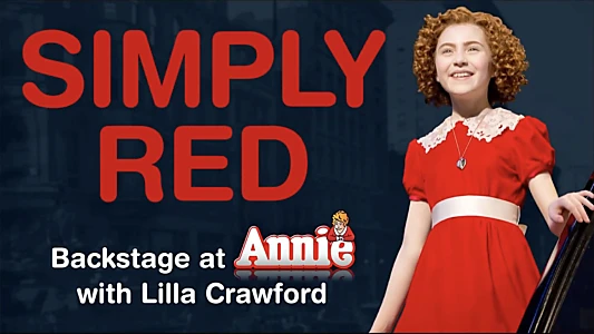 Simply Red: Backstage at 'Annie' with Lilla Crawford