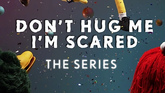 Don't Hug Me I'm Scared