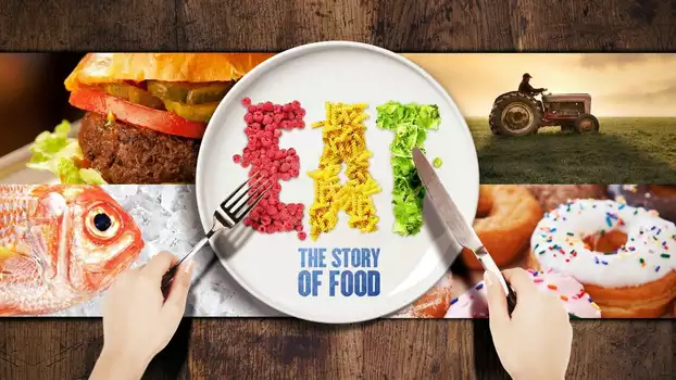 EAT: The Story of Food