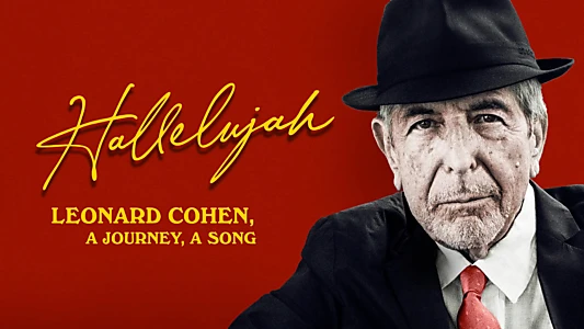 Hallelujah: Leonard Cohen, A Journey, A Song