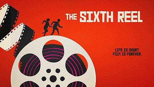 The Sixth Reel