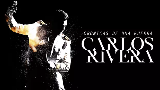 Carlos Rivera: Crónicas de una Guerra