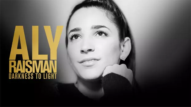 Aly Raisman: Darkness to Light