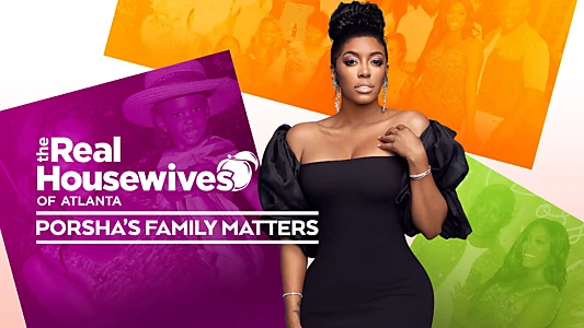 The Real Housewives of Atlanta: Porsha's Family Matters