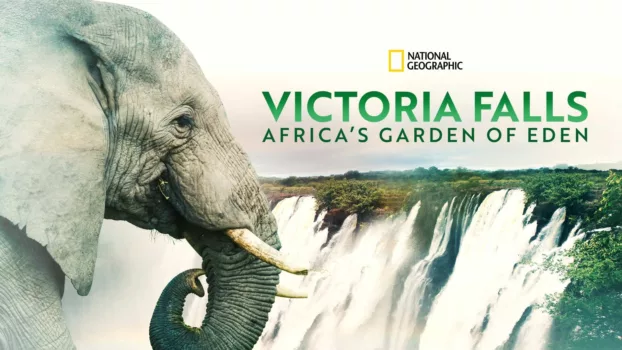 Victoria Falls: Africa's Garden of Eden