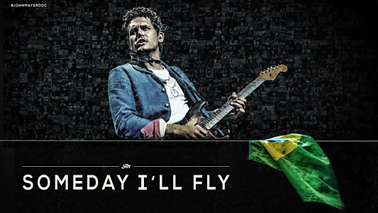 John Mayer: Someday I'll Fly