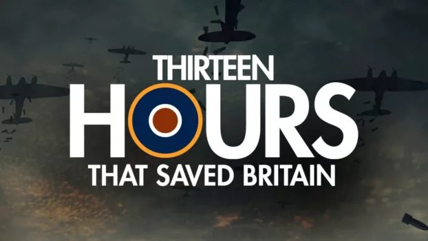 13 Hours That Saved Britain