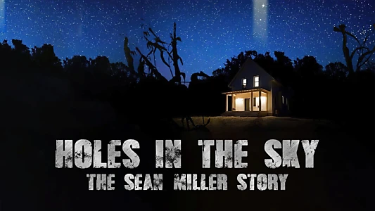 Holes in the Sky: The Sean Miller Story