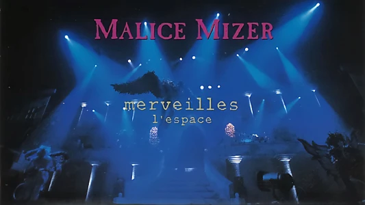 MALICE MIZER: merveilles ~Shuuen to Kisuu~ l'espace