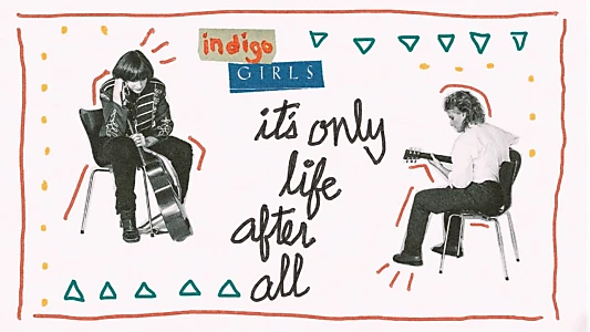 Indigo Girls: It's Only Life After All