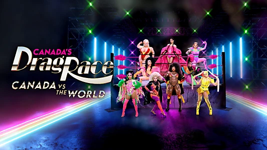 Canada's Drag Race: Canada vs The World