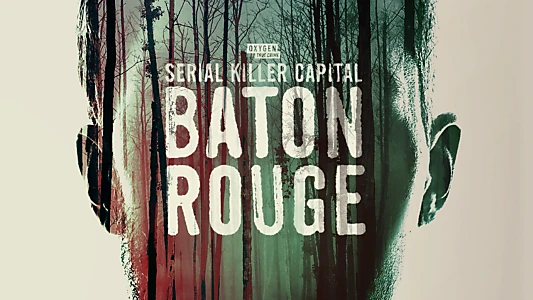 Serial Killer Capital: Baton Rouge