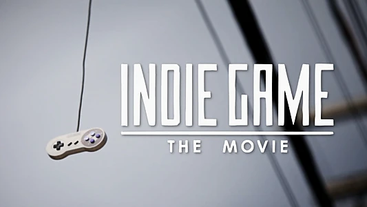 Indie Game: The Movie