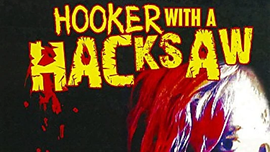 Hooker with a Hacksaw