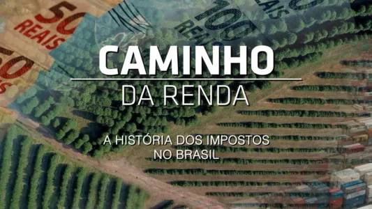 Caminho da Renda - A História dos Impostos no Brasil