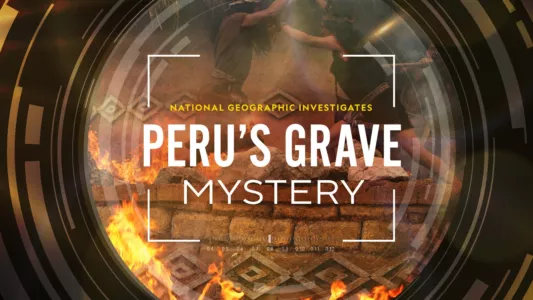 National Geographic Investigates - Peru's Mass Grave: The Ghosts of Kuélap