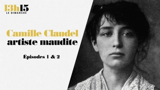 Camille Claudel, artiste maudite