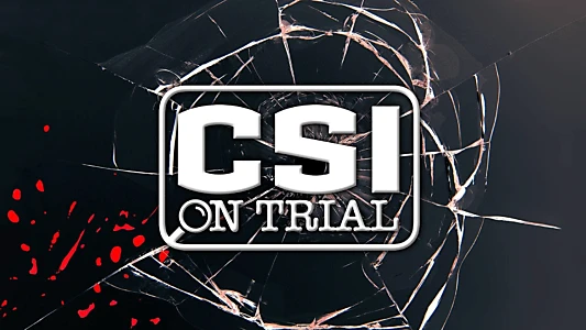 CSI on Trial