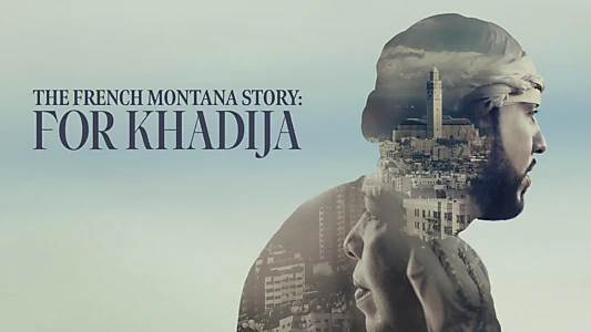 The French Montana Story: For Khadija