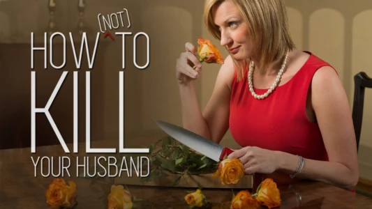 How (Not) to Kill Your Husband