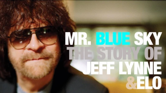 Mr. Blue Sky: The Story of Jeff Lynne & ELO