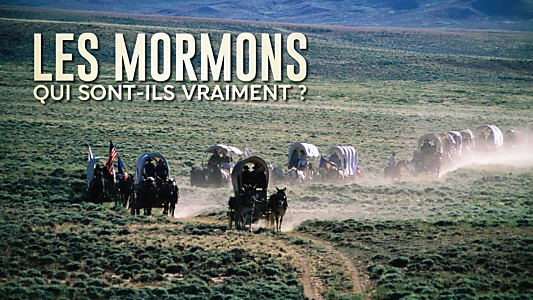 Les Mormons : Qui sont-ils vraiment ?