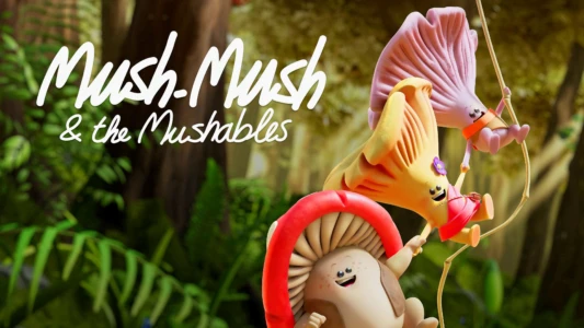 Mush-Mush & the Mushables