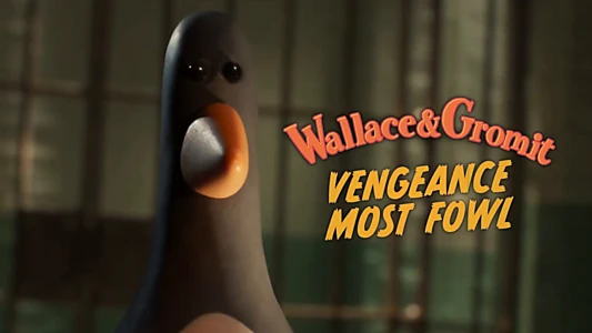 Wallace & Gromit: Vengeance Most Fowl