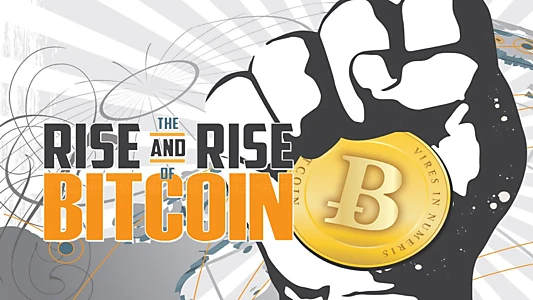 Watch The Rise and Rise of Bitcoin Trailer