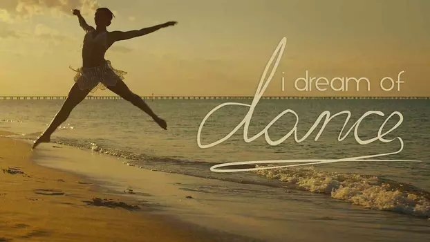 Watch I Dream of Dance Trailer