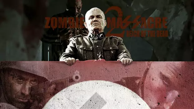 Watch Zombie Massacre 2: Reich of the Dead Trailer