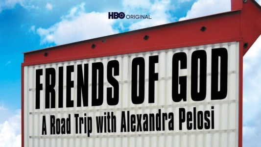 Watch Friends of God: A Road Trip with Alexandra Pelosi Trailer