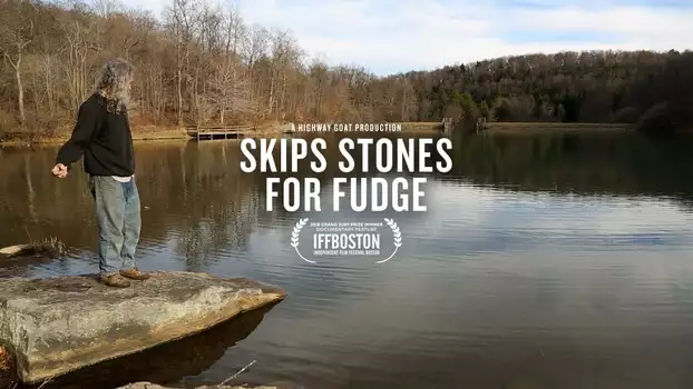 Skips Stones for Fudge