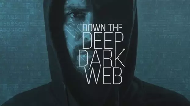 Watch Down the Deep, Dark Web Trailer