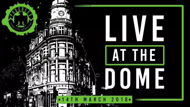 PROGRESS Live At The Dome: 14th March