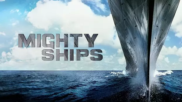Watch Mighty Ships Trailer