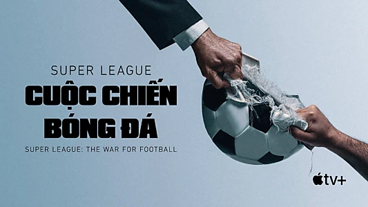 Super League: The War for Football