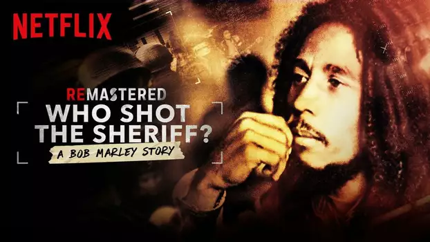 Watch ReMastered: Who Shot the Sheriff Trailer